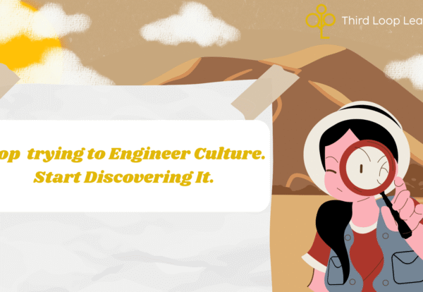 “Stop Trying to Engineer Culture. Start Discovering It.” (2)